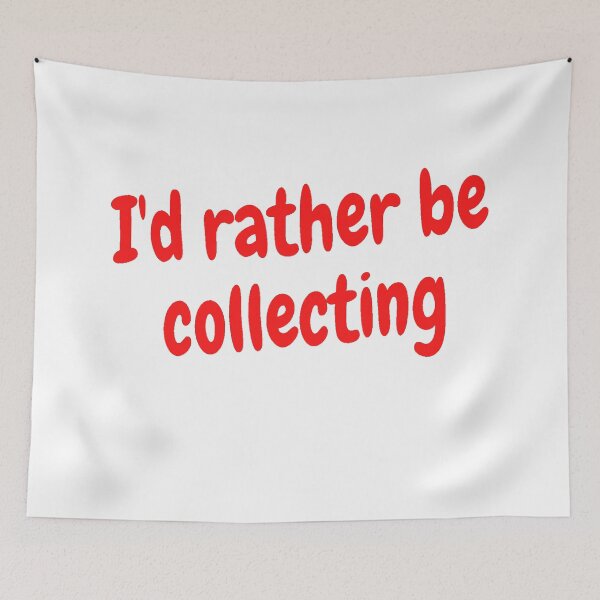 Item preview, I'd rather be collecting designed and sold by Darksun427.