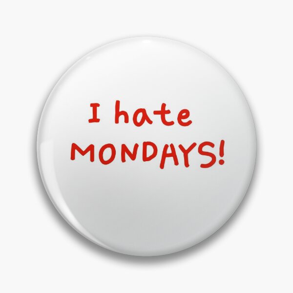 Item preview, I hate MONDAYS! designed and sold by akaiawa.