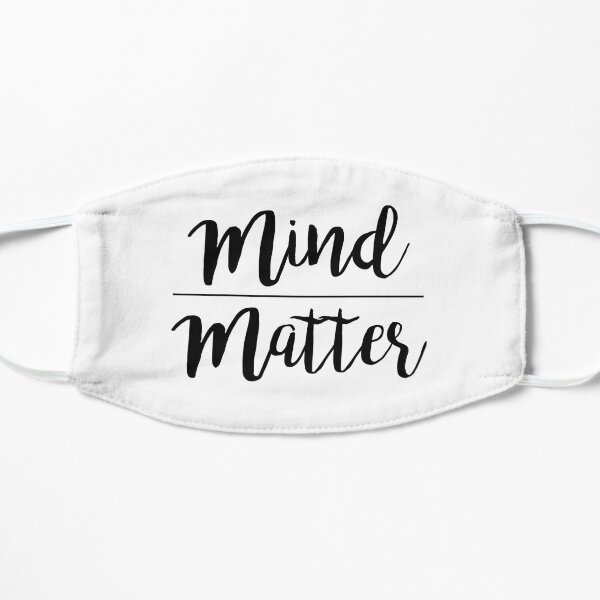 Mind over matter Mask