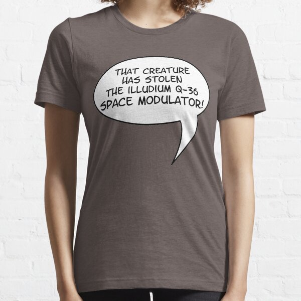 That Creature Has Stolen The Illudium Q36 Space Modulator! Essential T-Shirt