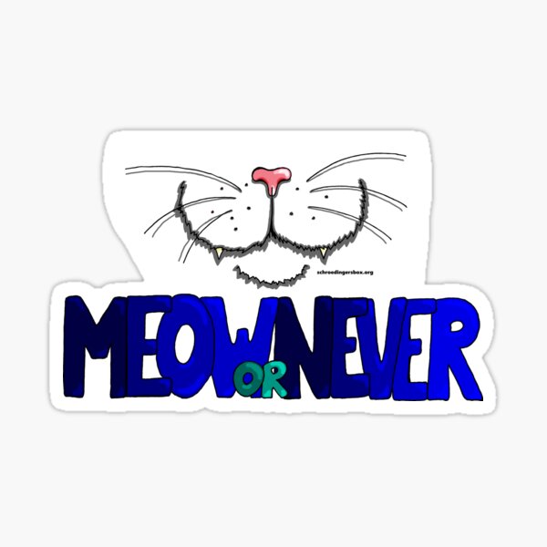 Artikel-Vorschau von Meow or Never & Nosy Cat, designt und verkauft von Schrödingers Box.
