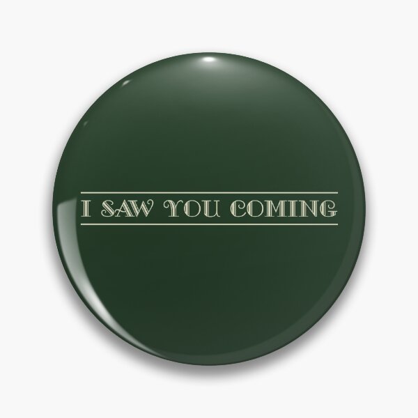 Item preview, I Saw You Coming designed and sold by Off the Box.