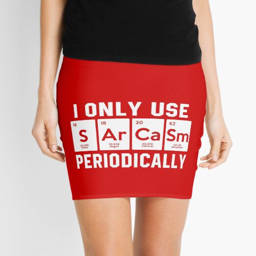 I Only Use Sarcasm Periodically Funny Science Mini Skirt