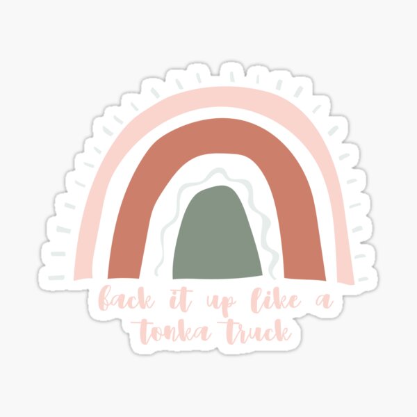 "Back It Up Like A Tonka Truck Rainbow" Sticker for Sale by llcandland Redbubble