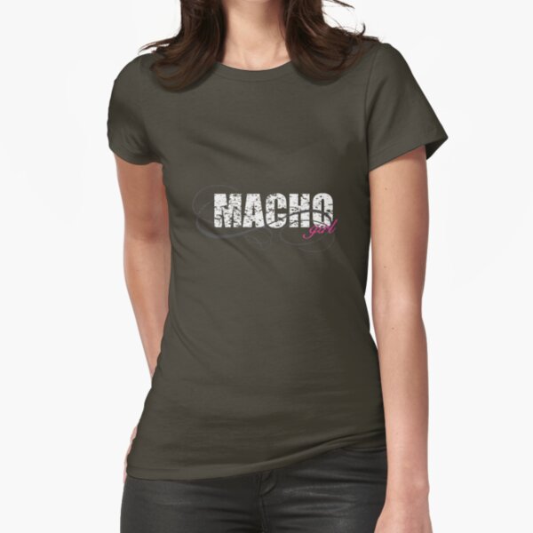 Macho Girl Fitted T-Shirt