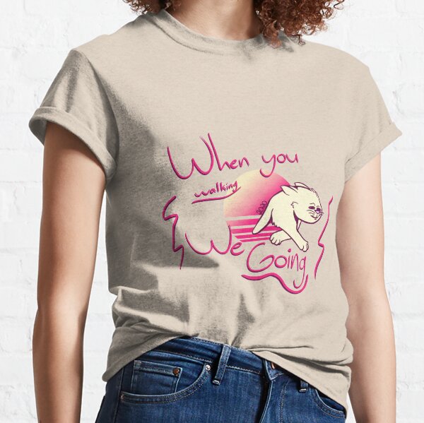 When You Walking T-Shirts | Redbubble