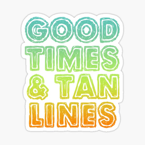 Good Times And Tan Lines Sticker