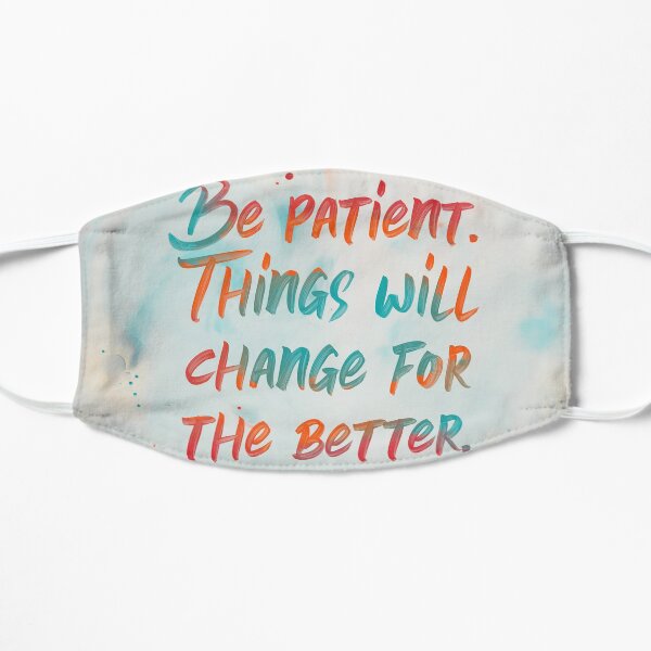 BE PATIENT Flat Mask