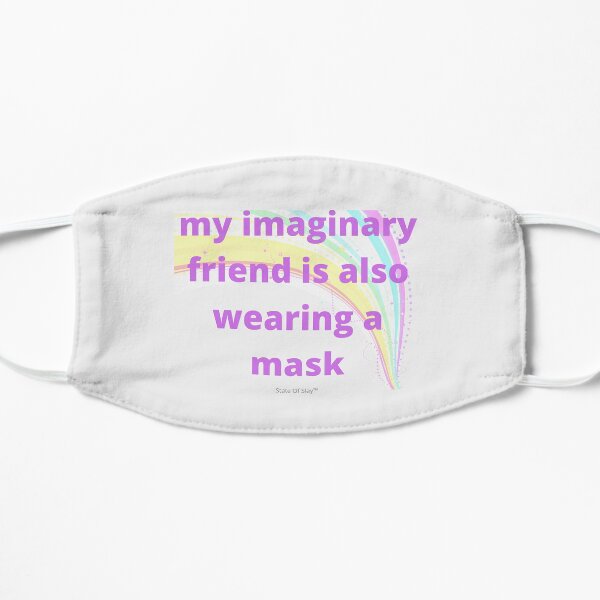 State Of Slay™ - Imaginary Friend Flat Mask