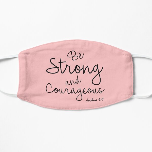 Be Strong And Courageous Mask