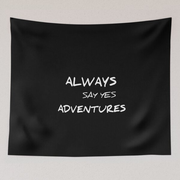 Item preview,  Always Say Yes Adventures  : cute family gift idea for mom, dad & siblings, Quote, Trend, Best Silling designed and sold by MODERN DESIGNS.