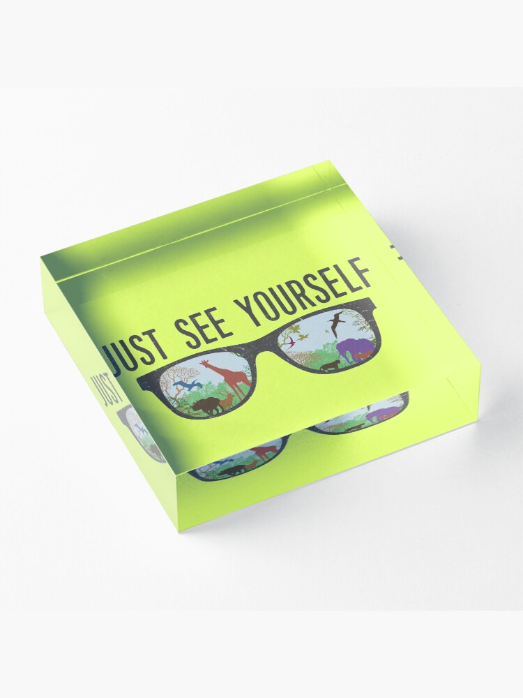 Alternate view of JUST SEE YOURSELF Acrylic Block