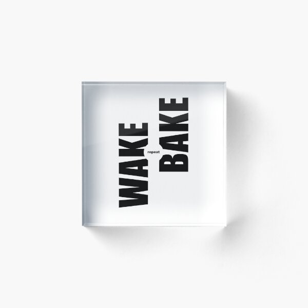 Wake Bake Repeat Acrylic Block