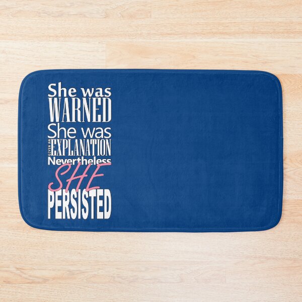 Item preview, She was warned. She was given an explanation. Nevertheless, she persisted. designed and sold by Pellucid.