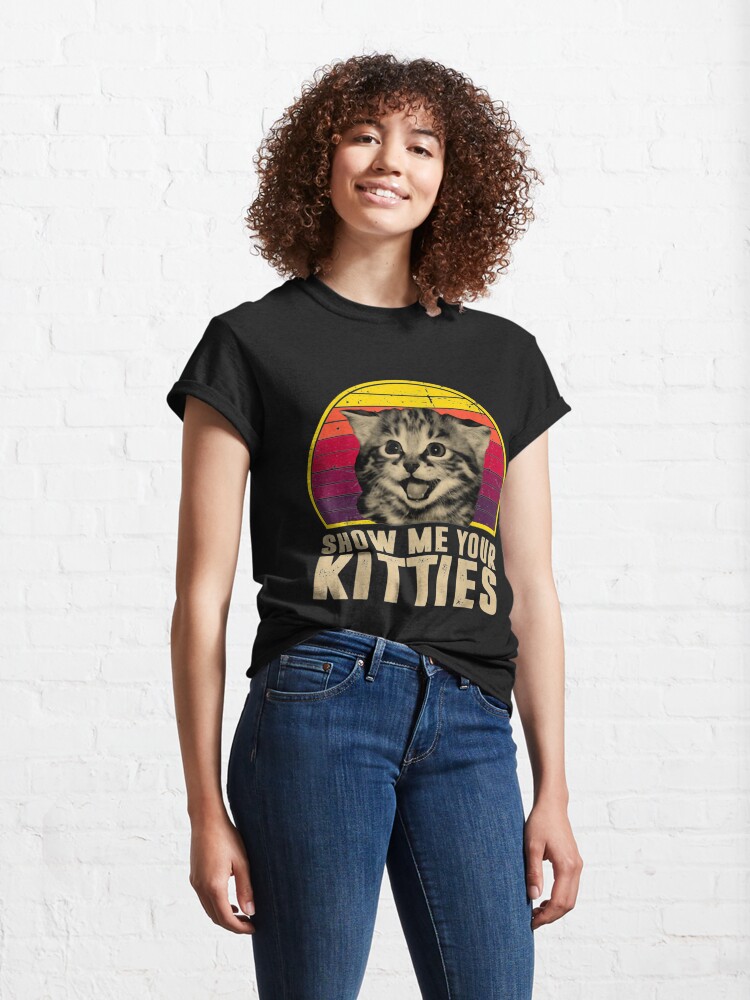 Alternate view of Show Me Your Kitties Funny Kitten Cat Lover Retro Vintage Classic T-Shirt