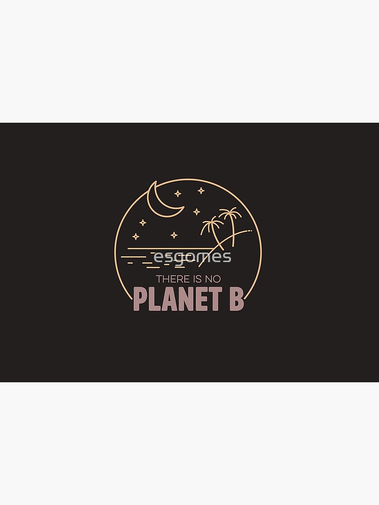 No Plan B for Earth! by esgomes