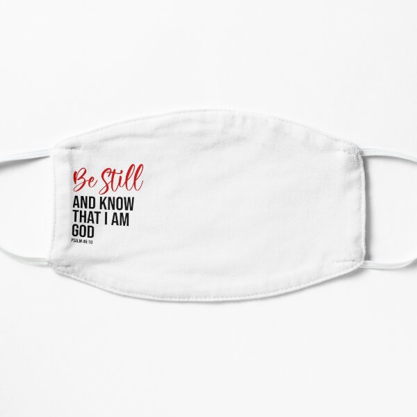 Be Still and know that I am God Bible Verse Flat Mask