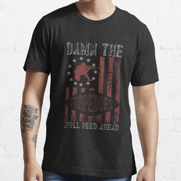 Damn The Torpedoes Full Speed Ahead 1 T Shirt By Khalmer Redbubble 1882