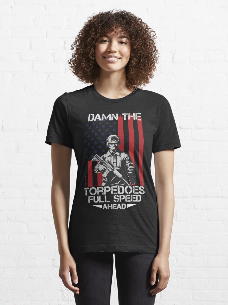 Damn The Torpedoes Full Speed Ahead 2 T Shirt For Sale By Khalmer Redbubble Military T 1933