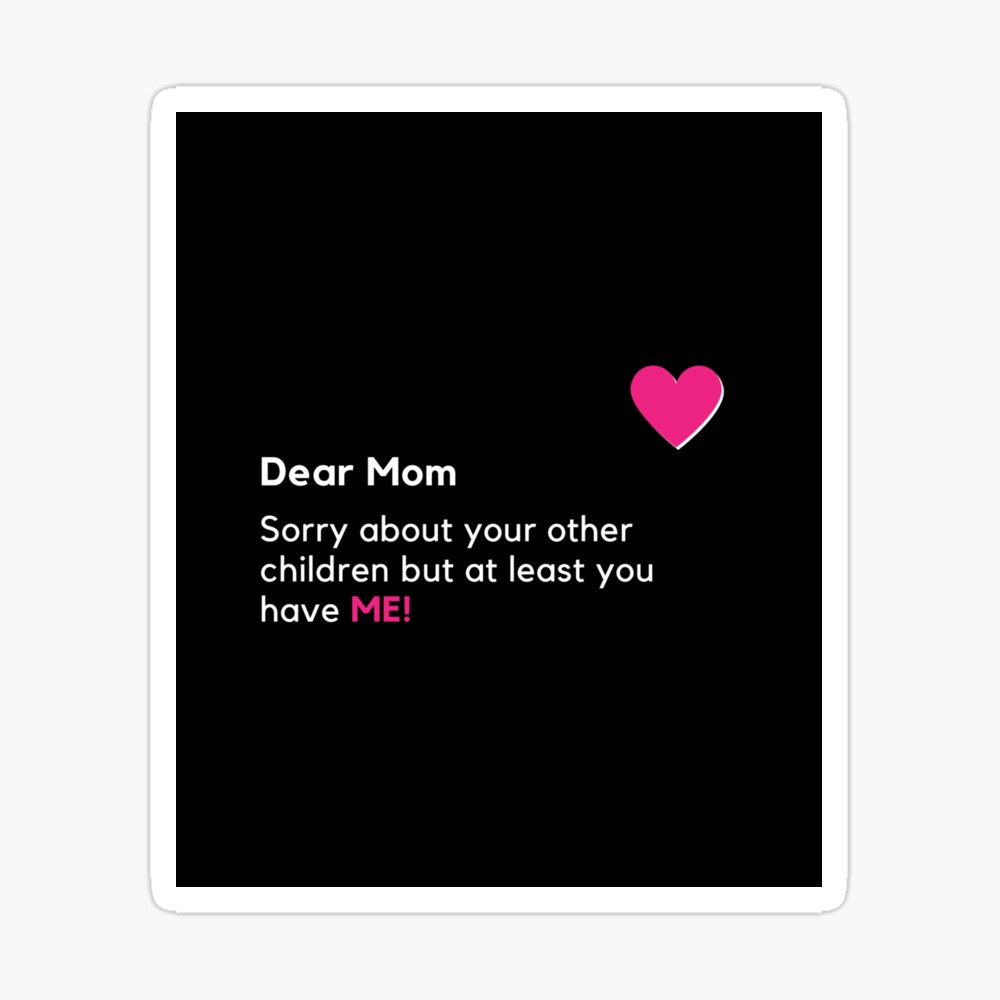 Funny Mom Gift for Mother from Daughter Son Sorry About Your Other Children  Hilarious Birthday Mothers Day Gag Present Christmas Joke Zip Pouch by Jeff  Creation - Pixels