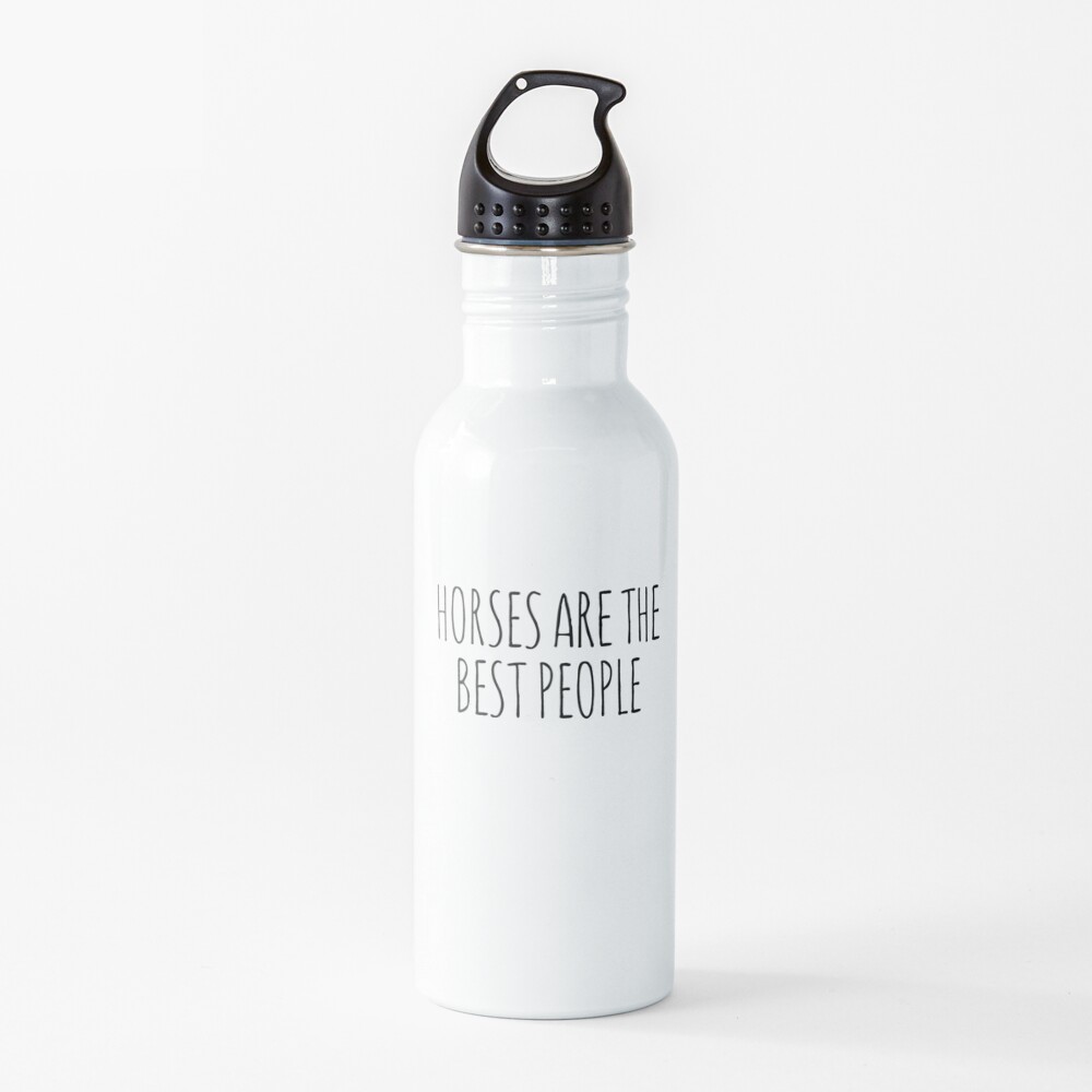 Horses are the best people. Water Bottle
