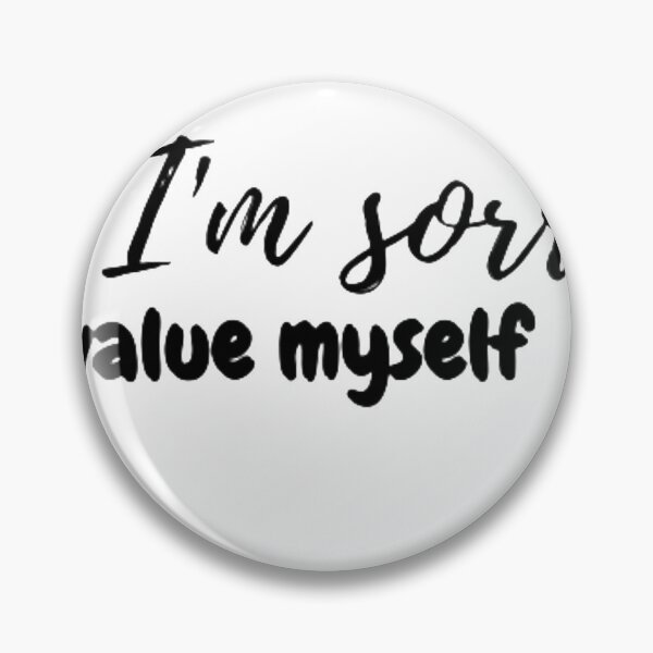 Item preview, I'm sorry I value myself  designed and sold by Zakariya20.