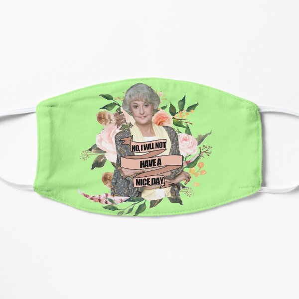 no i will not have a nice day Flat Mask