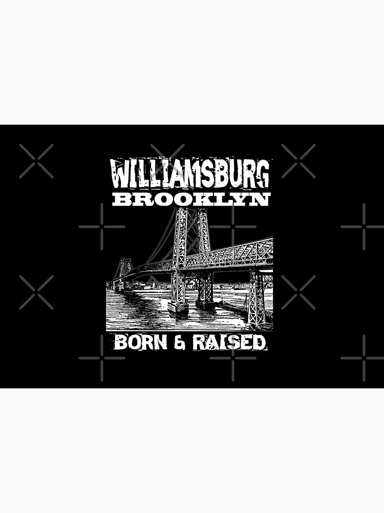 Williamsburg Brooklyn Born & Raised Design by Mbranco