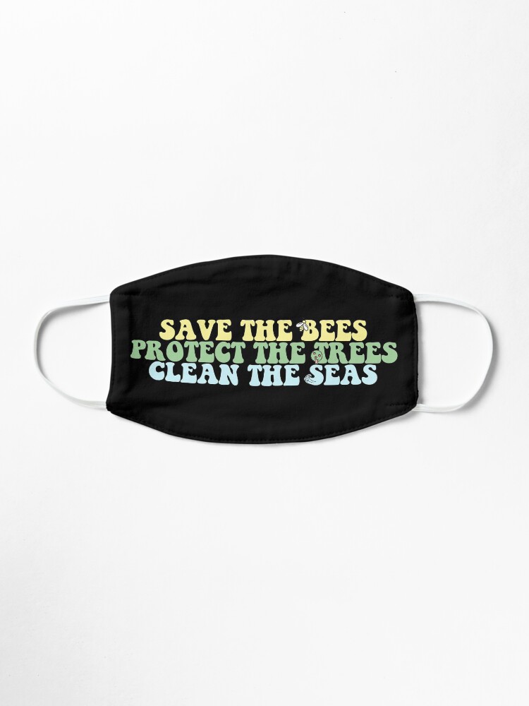 Alternate view of Save the bees Protect the trees Clean the Seas Mask