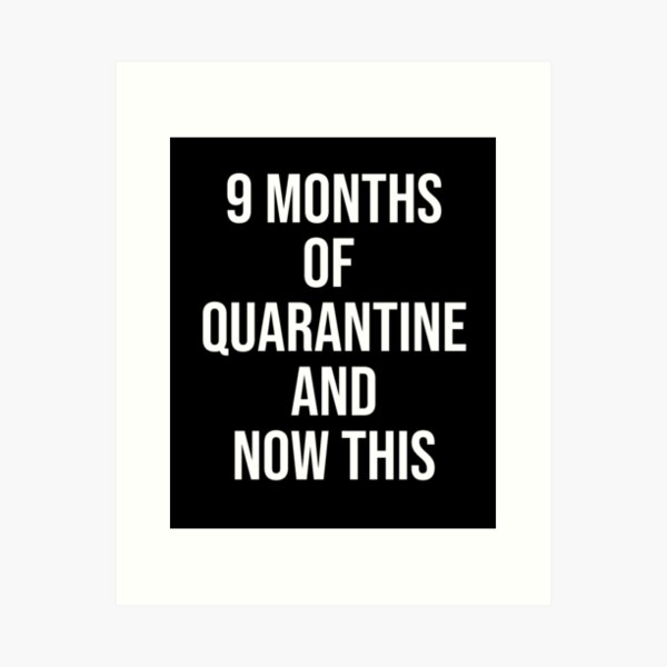 Item preview, 9 Months Of Quarantine And Know This designed and sold by Merch By ika.