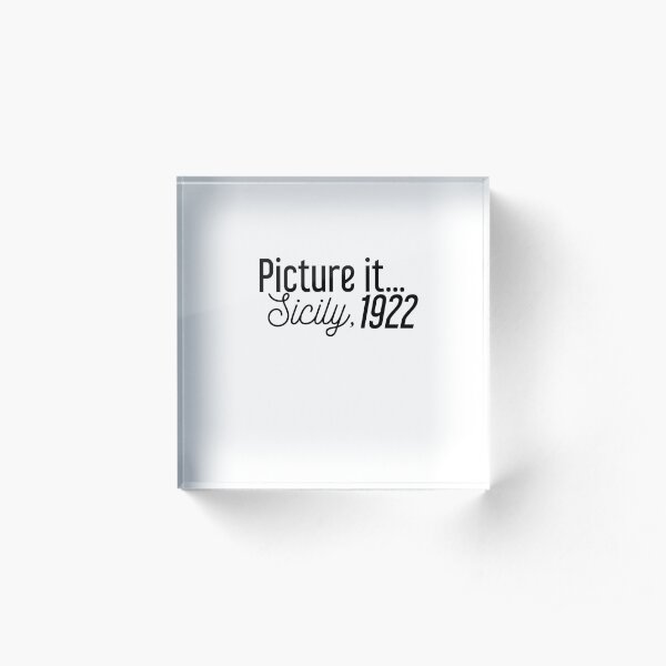 Picture it... Sicily, 1922 Acrylic Block