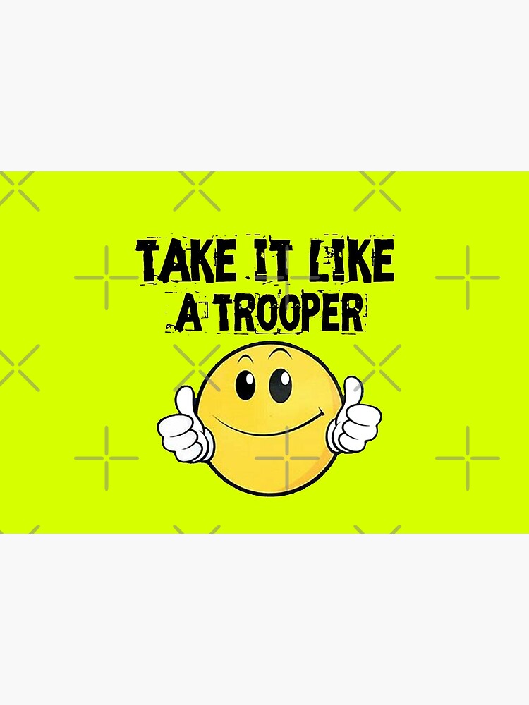 Take It Like A Trooper by Mbranco