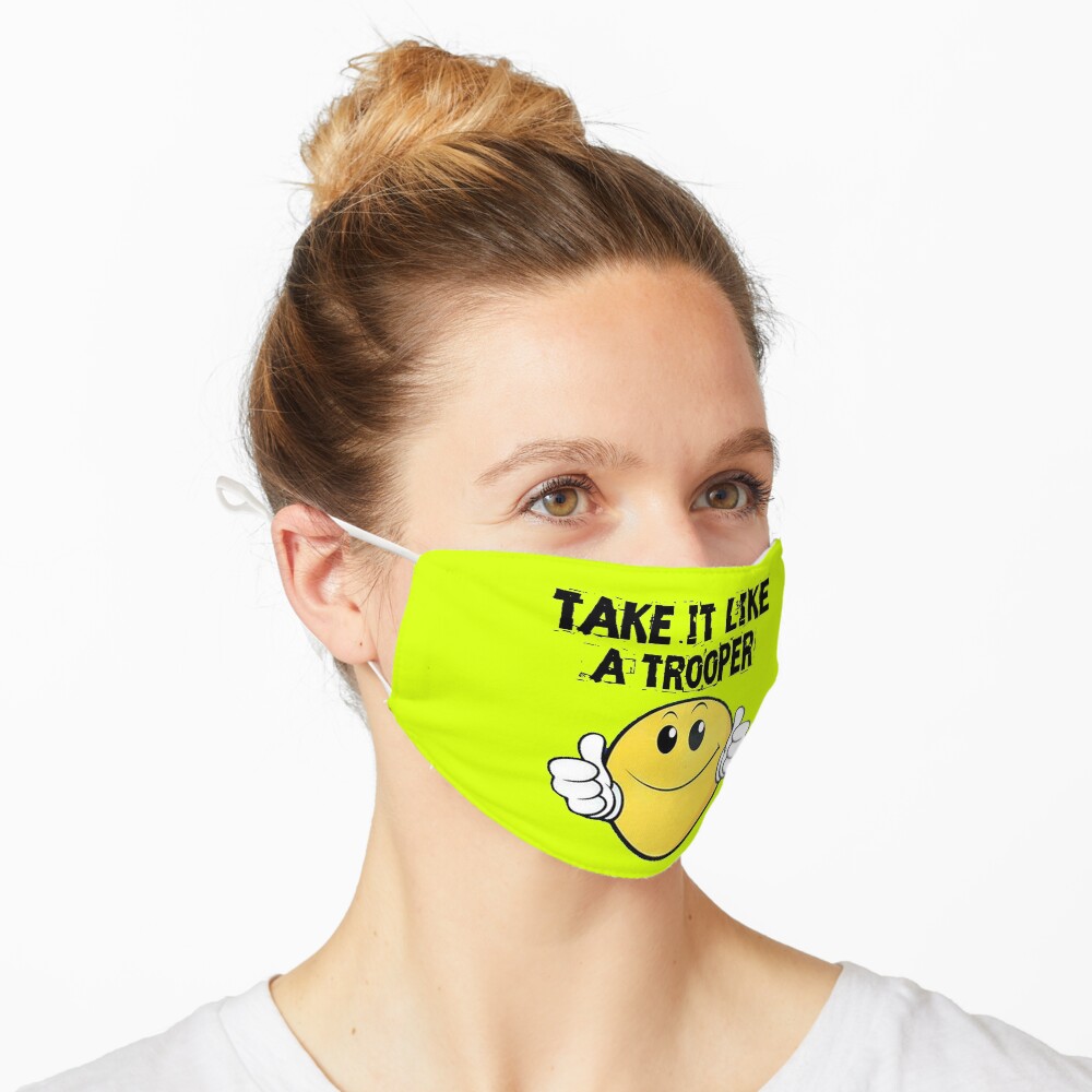 Take It Like A Trooper Mask