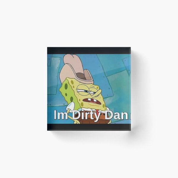 Im Dirty Dan Acrylic Block