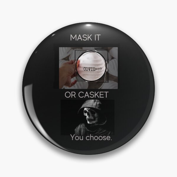 Mask it or Casket Covid 19 Stay Home Be Safe Pin