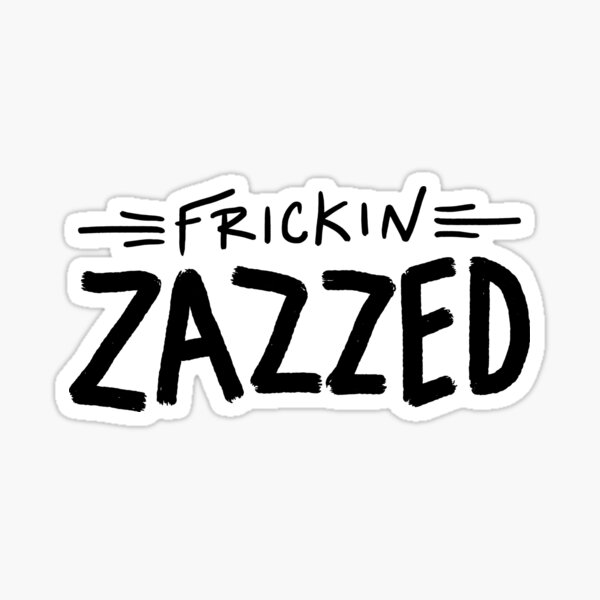 Frickin Zazzed Sticker