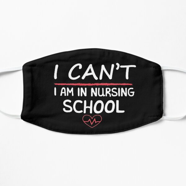 Nurse Shirt, Nursing Student, I Can't I am in Nursing School, Funny Nursing School Shirt, Nurse gift, Nursing School Shirt, Future Nurse Flat Mask