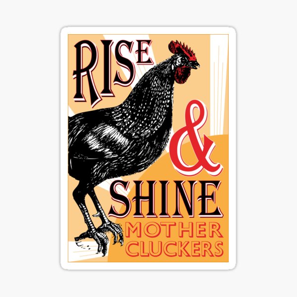Rise and Shine Mother Cluckers | Vintage Rooster | Nature's Alarm Clock | Sticker