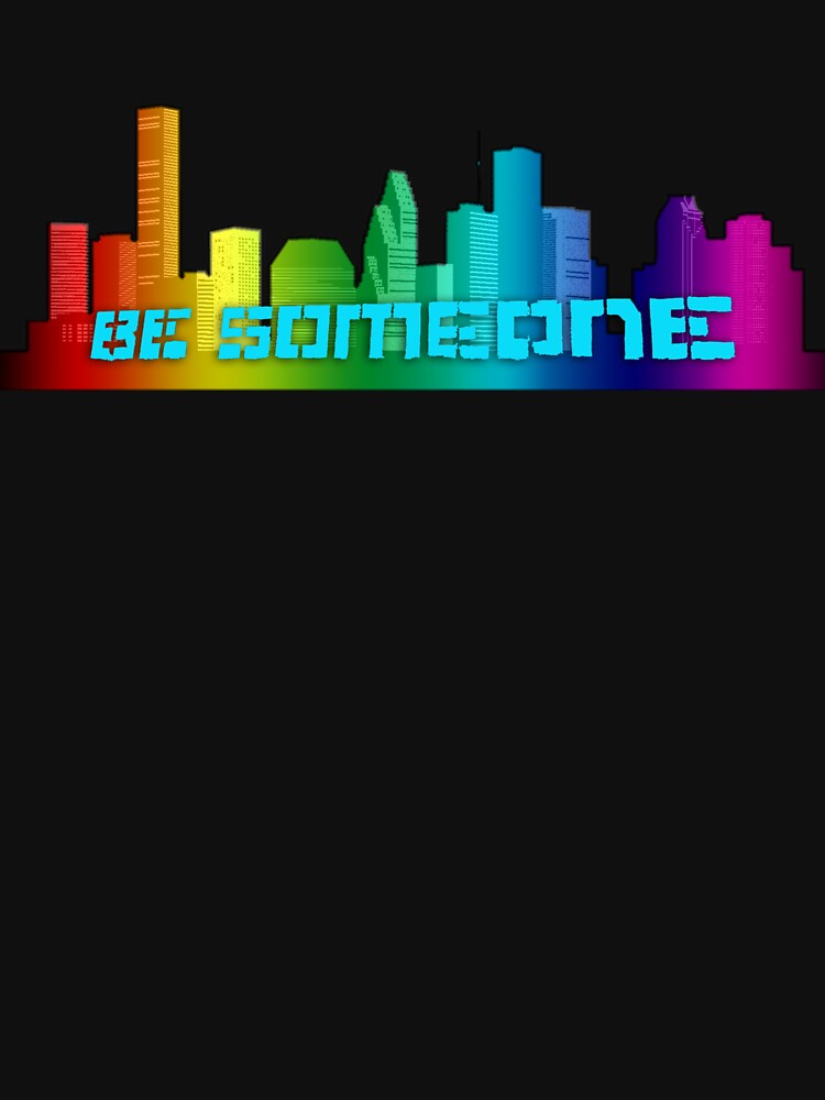 "Be Someone Houston skyline" T-shirt by kenyoudigit | Redbubble