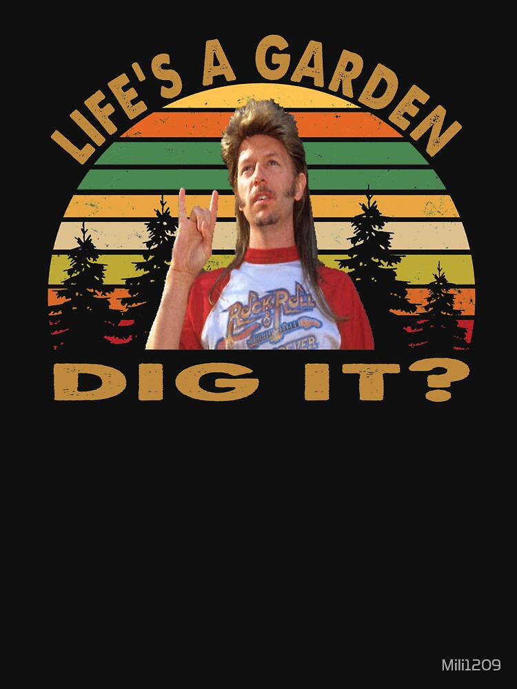 joe dirt life's a garden shirt