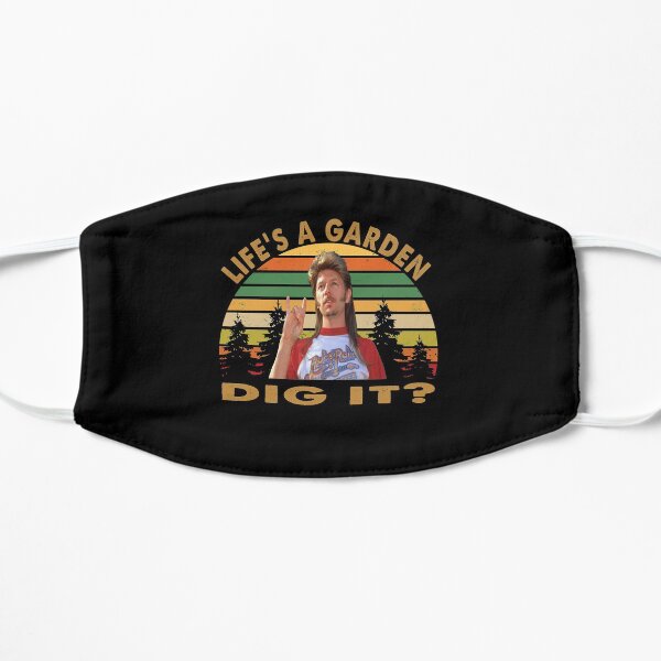 Joe Dirt Life is A garden Dig it Flat Mask