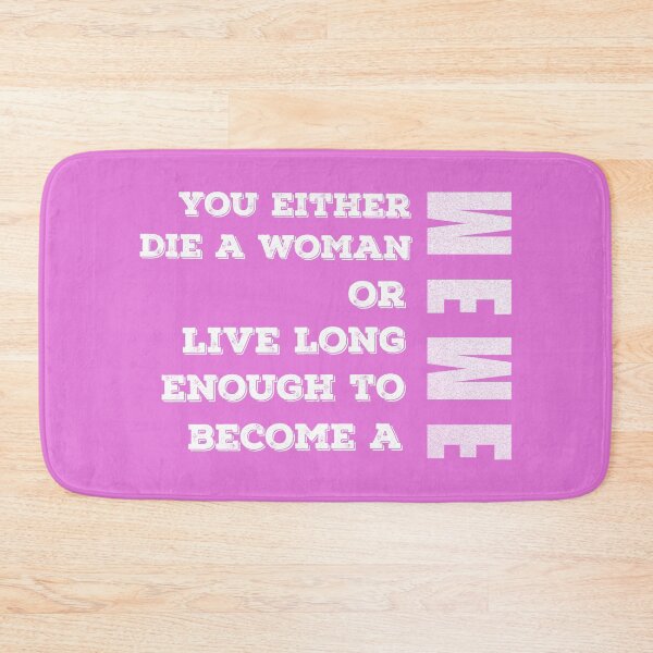 Item preview, Die a Woman or Become a Meme (Vertical Version) designed and sold by McFlyDesigns.