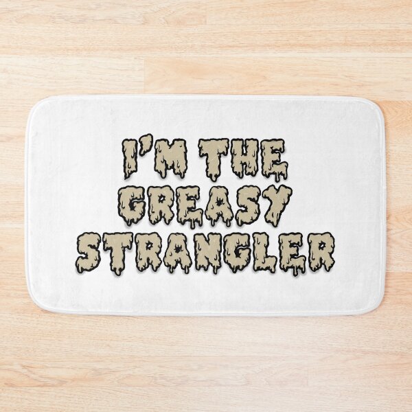 Item preview, Im the greasy strangler designed and sold by wetchickenlip.