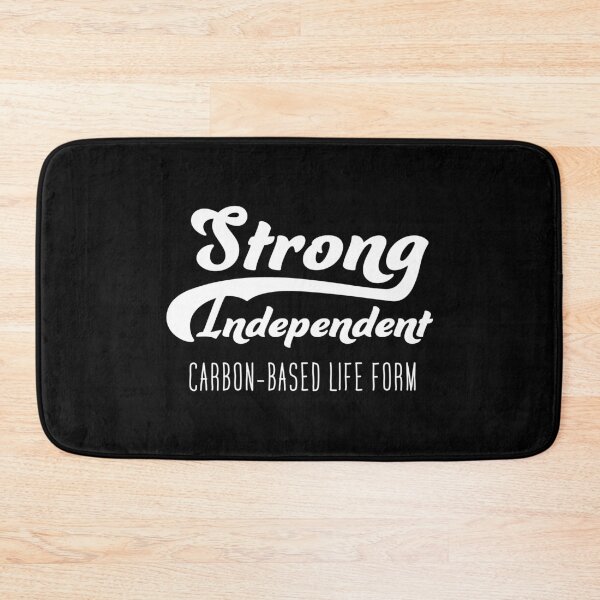 Item preview, Strong, Independent Carbon-Based Life Form designed and sold by spaceweevil.