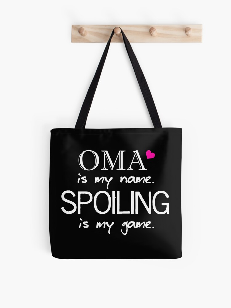 Oma Is My Name Spoiling is My Game Grandma Granny Gift Tote Bag