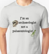 I’m an archaeologist not a palaeontologist! Unisex T-Shirt