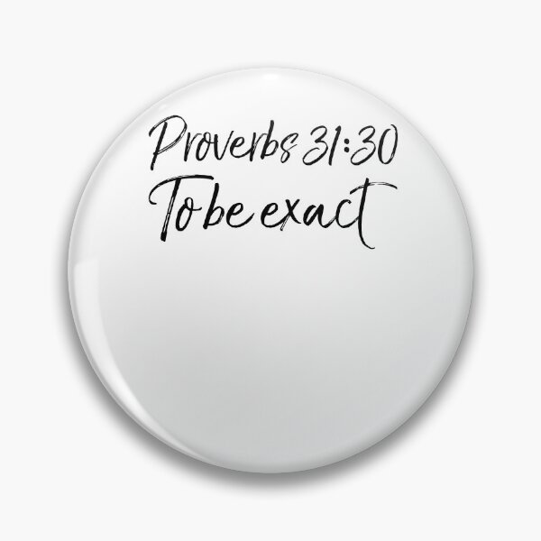 Item preview, Proverbs 31:30 To Be Exact Christian Quote designed and sold by TNDesignStudio.