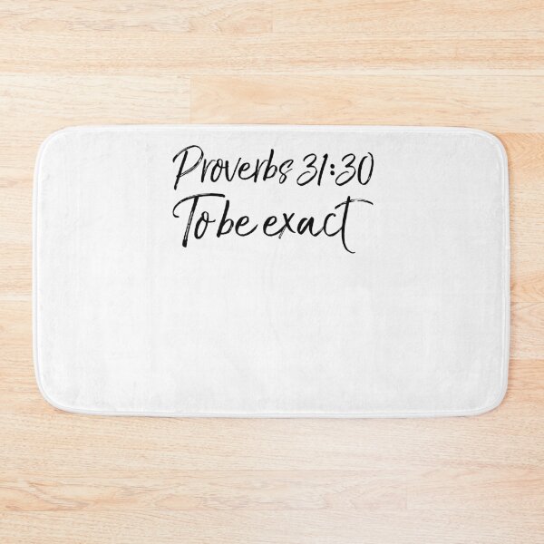 Item preview, Proverbs 31:30 To Be Exact Christian Quote designed and sold by TNDesignStudio.