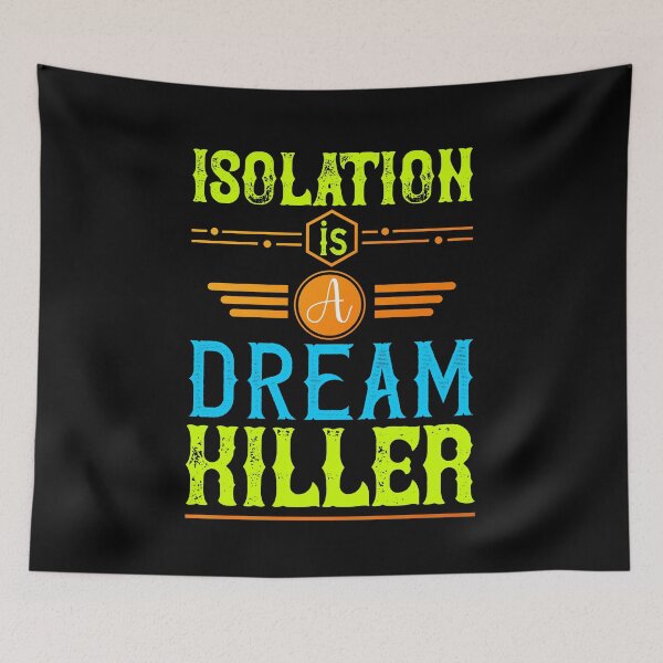 Item preview, Isolation is a dream killer designed and sold by teamph.