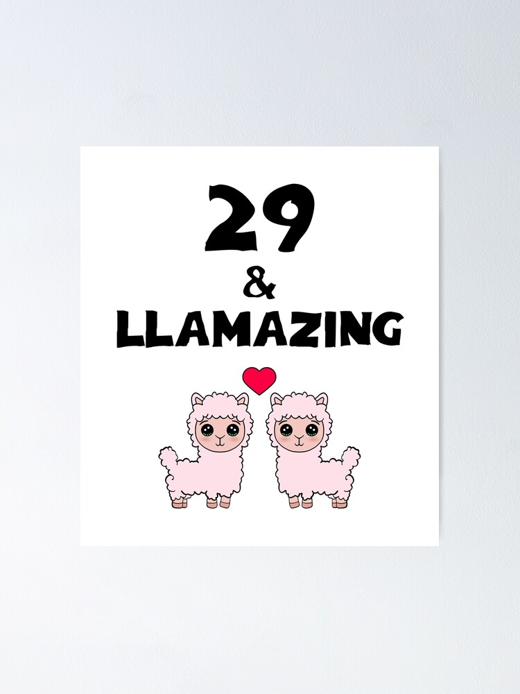 29 And Llamazing Happy Birthday Cute Funny Happy Fluffy Kawaii Pink Little Baby Llamas And Red Heart Cartoon Birthday Wishes Poster By Artepiphany Redbubble